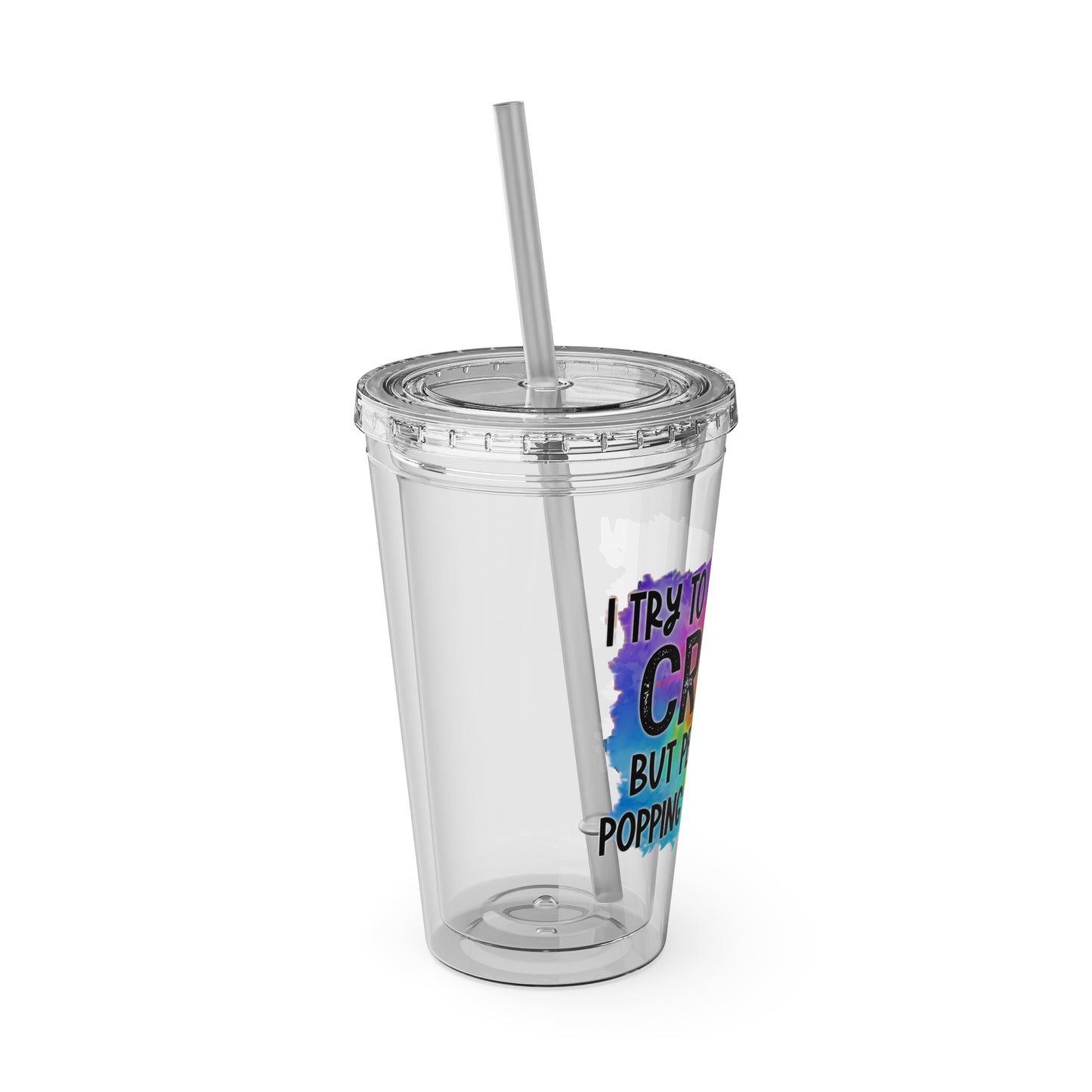 I try to contain my crazy but people keep popping the lid off Sunsplash Tumbler with Straw, 16oz