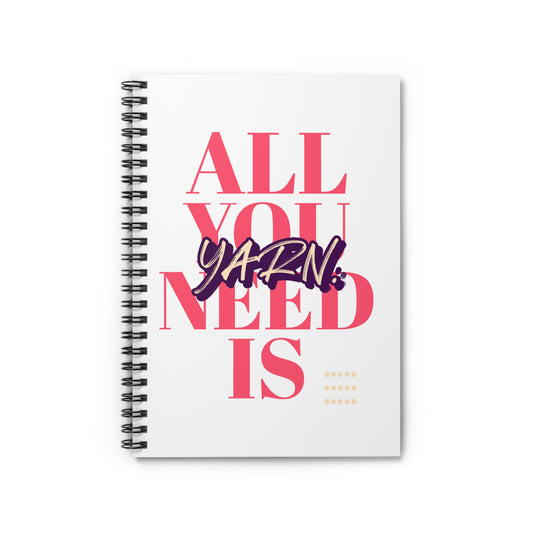 All You Need is Yarn Spiral Notebook - Ruled Line