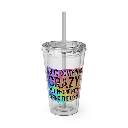 I try to contain my crazy but people keep popping the lid off Sunsplash Tumbler with Straw, 16oz