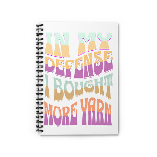 In My Defense I Bought More Yarn Spiral Notebook - Ruled Line