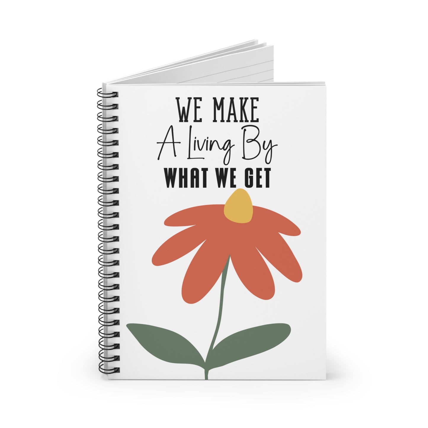 We make a living by what we get Spiral Notebook - Ruled Line