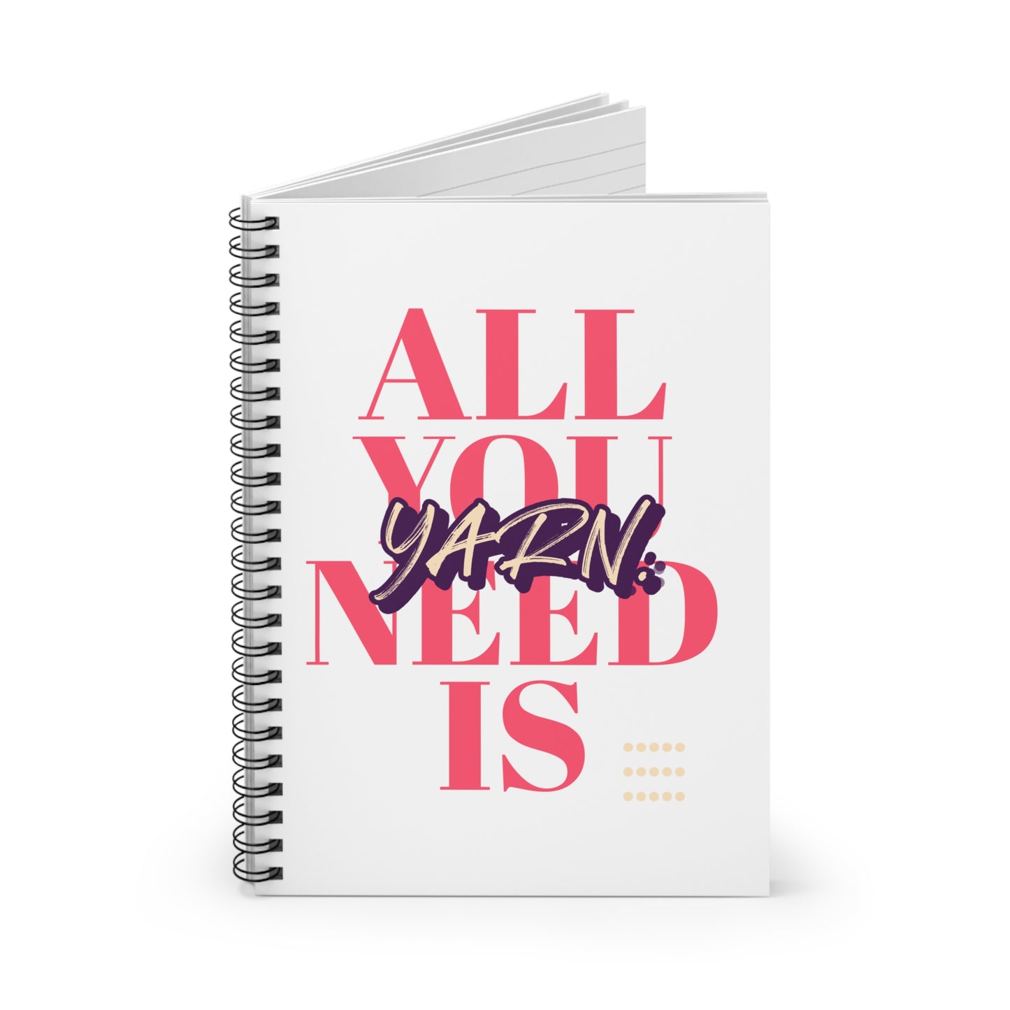 All You Need is Yarn Spiral Notebook - Ruled Line